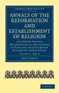 Annals of the Reformation and Establishment of Religion - Volume 2, Book 2 di Strype John, John Strype edito da Cambridge University Press