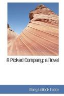 A Picked Company; A Novel di Mary Hallock Foote edito da Bibliolife