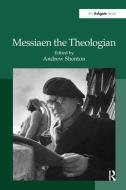 Messiaen the Theologian di Andrew Shenton edito da Taylor & Francis Ltd