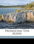 Proseuchai Ton Agion di Bible Greek Selections edito da Nabu Press