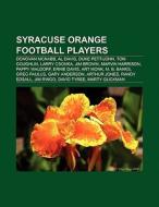 Syracuse Orange football players di Books Llc edito da Books LLC, Reference Series