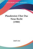 Plaudereien Uber Das Neue Recht (1900) di Adolf Lobe edito da Kessinger Publishing