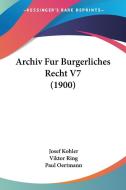 Archiv Fur Burgerliches Recht V7 (1900) edito da Kessinger Publishing