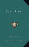 Sacred Plains di J. H. Headley edito da Kessinger Publishing