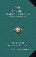 The English Martyrology V2: Abridged from Fox di John Foxe edito da Kessinger Publishing