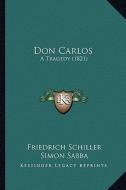 Don Carlos: A Tragedy (1821) di Friedrich Schiller edito da Kessinger Publishing