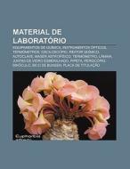 Material De Laborat Rio: Equipamentos De di Fonte Wikipedia edito da Books LLC, Wiki Series