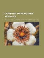 Comptes Rendus Des SÃ¯Â¿Â½ances di Academie Des Belles-Lettres edito da General Books Llc
