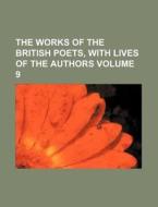 The Works of the British Poets, with Lives of the Authors Volume 9 di Anonymous edito da Rarebooksclub.com