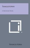 Tangletown: A Brownie Book di Francis Kirn edito da Literary Licensing, LLC