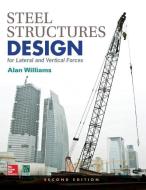 Steel Structures Design for Lateral and Vertical Forces, Second Edition di Alan Williams edito da McGraw-Hill Education
