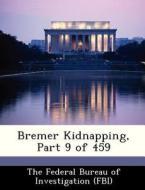 Bremer Kidnapping, Part 9 Of 459 edito da Bibliogov