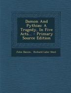Damon and Pythias: A Tragedy, in Five Acts... di John Banim edito da Nabu Press