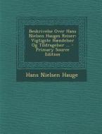 Beskrivelse Over Hans Nielsen Hauges Reiser: Vigtigste Haendelser Og Tildragelser ... di Hans Nielsen Hauge edito da Nabu Press