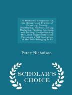 The Mechanic's Companion di Dr Peter Nicholson edito da Scholar's Choice
