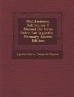 Meditaciones, Soliloquios y Manual del Gran Padre San Agustin - Primary Source Edition edito da Nabu Press