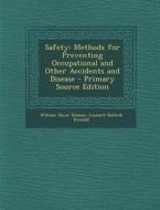 Safety: Methods for Preventing Occupational and Other Accidents and Disease - Primary Source Edition di William Howe Tolman, Leonard Bullock Kendall edito da Nabu Press