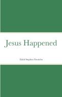 Jesus Happened di Stephen Edoh edito da Lulu.com