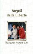 Angeli della Libertà di Raphael Angelo San edito da Lulu.com