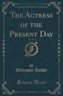 The Actress Of The Present Day, Vol. 3 Of 3 (classic Reprint) di Unknown Author edito da Forgotten Books