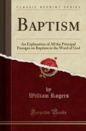 Baptism di William Rogers edito da Forgotten Books