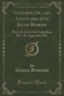 Victorin, Ou, Les Aventures D'un Jeune Romain di Antonio Bresciani edito da Forgotten Books