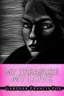 My Treasure, My Love di Gardner Francis Fox edito da Lulu.com