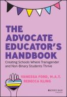 The Advocate Educator's Handbook: Creating Schools Where Transgender & Non-Binary Students Thrive di Ford edito da John Wiley & Sons Inc