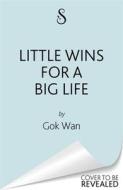 Little Wins For A Big Life di Gok Wan edito da Orion Publishing Co