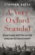 A Very Oxford Scandal di Stephen Bates edito da Bloomsbury Publishing PLC