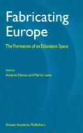 Fabricating Europe di Antonio Novoa, Martin Lawn edito da Springer Netherlands