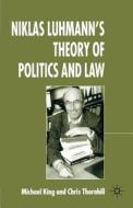 Niklas Luhmann's Theory of Politics and Law di Chris Thornhill, M. King edito da Palgrave USA