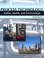 Process Technology di Charles Thomas edito da Cengage Learning, Inc