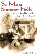 So Many Summer Fields di Douglas Williams edito da AuthorHouse