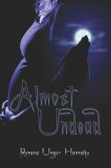 Almost Undead di Renana Unger Hannahs edito da America Star Books