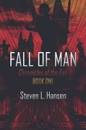 Fall Of Man di Steven L Hansen edito da America Star Books