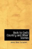 Back to God's Country and Other Stories di James Oliver Curwood edito da HARLEQUIN PRESENTS