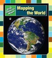 Mapping the World di Marta Segal Block, Daniel R. Block edito da Heinemann Library