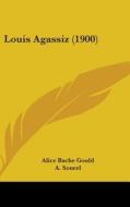 Louis Agassiz (1900) di Alice Bache Gould edito da Kessinger Publishing