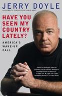Have You Seen My Country Lately?: America's Wake-Up Call di Jerry Doyle edito da Threshold Editions