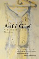 Artful Grief: A Diary of Healing di Sharon Strouse edito da AUTHORHOUSE