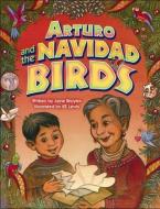 Arturo and the Navidad Birds di Anne Broyles edito da PELICAN PUB CO