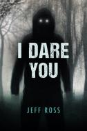 I Dare You di Jeff Ross edito da ORCA BOOK PUBL