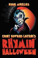 Count Edweird Lefang's Rhymin' Halloween di Eddie Morales edito da Xlibris