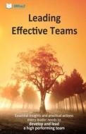 Leading Effective Teams: Essential Insights and Practical Actions Every Leader Needs to Develop and Lead a High Performing Team di Martin M. Thomas edito da Createspace
