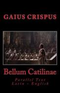 Bellum Catilinae: Parallel Text Latin - English di Gaius Sallustius Crispus edito da Createspace