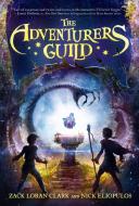 The Adventurers Guild di Zack Loran Clark, Nick Eliopulos edito da Hyperion