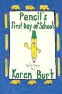 Pencil's First Day of School di Karen M. Burt edito da Createspace
