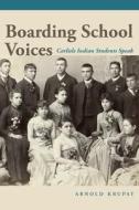 Boarding School Voices di Arnold Krupat edito da University Of Nebraska Press