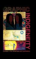 Graphic Indigeneity di Frederick Luis Aldama edito da University Press Of Mississippi